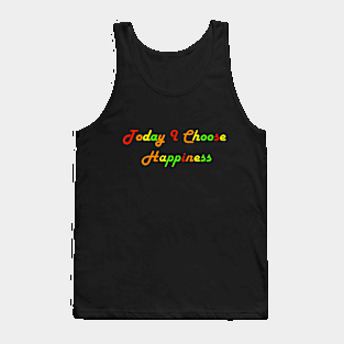 Today I Choose Happiness Tank Top